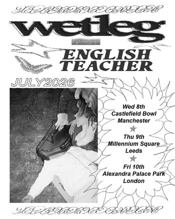 Wetleg & special guests English Teacher Wet Leg, English Teacher july 2026 tour poster