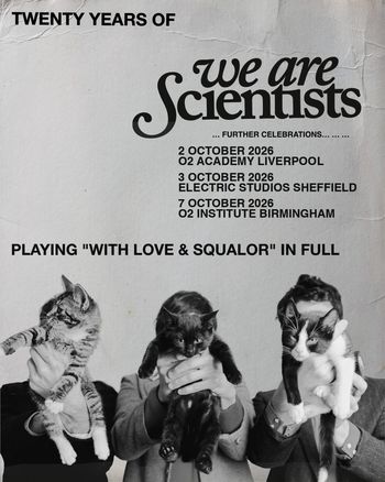 Twenty Years of We Are Scientists ... Further Celebrations ... Playing "With Love & Squalor" in Full We Are Scientists october 2026 tour poster