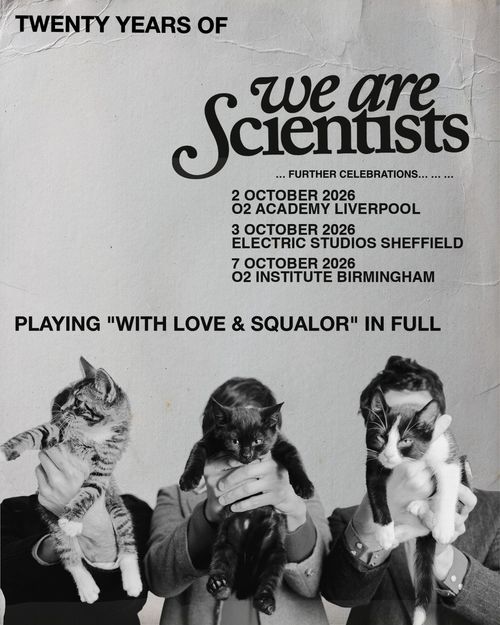 Twenty Years of We Are Scientists ... Further Celebrations ... Playing "With Love & Squalor" in Full We Are Scientists october 2026 tour poster