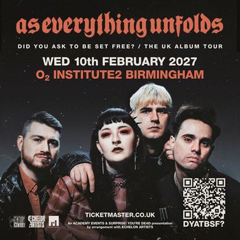 as everything unfolds - DID YOU ASK TO BE SET FREE? / THE UK ALBUM TOUR As Everything Unfolds at O2 INSTITUTE2 on 10 February 2027 gig poster