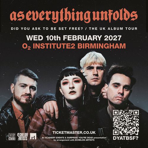 as everything unfolds - DID YOU ASK TO BE SET FREE? / THE UK ALBUM TOUR As Everything Unfolds at O2 INSTITUTE2 on 10 February 2027 gig poster