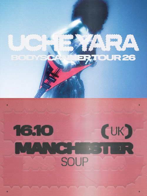 UCHE YARA - BODYSCANNER TOUR 26 Uche Yara at SOUP on 16 October 2026 gig poster
