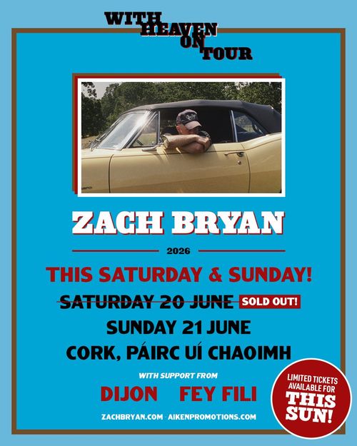 ZACH BRYAN 2026 Fey Fili, Dijon, Zach Bryan at Páirc Uí Chaoimh on 21 June 2026 gig poster