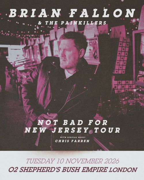 BRIAN FALLON & THE PAINKILLERS - NOT BAD FOR NEW JERSEY TOUR BRIAN FALLON & THE PAINKILLERS, Chris Farren at O2 Shepherd's Bush Empire on 10 November 2026 gig poster