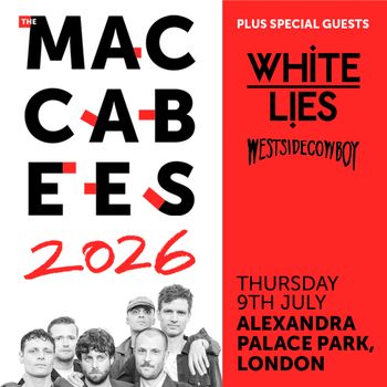 THE MACABEES 2026 Westside Cowboy, White Lies, THE MACABEES at ALEXANDRA PALACE PARK on 9 July 2026 gig poster