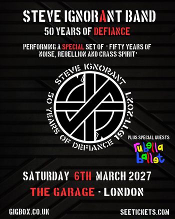 STEVE IGNORANT BAND - 50 YEARS OF DEFIANCE STEVE IGNORANT BAND, Rubella Ballet at THE GARAGE on 6 March 2027 gig poster