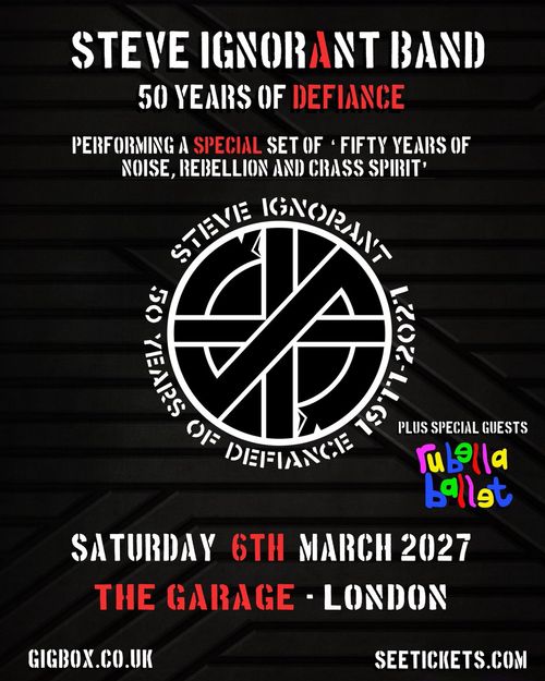 STEVE IGNORANT BAND - 50 YEARS OF DEFIANCE STEVE IGNORANT BAND, Rubella Ballet at THE GARAGE on 6 March 2027 gig poster