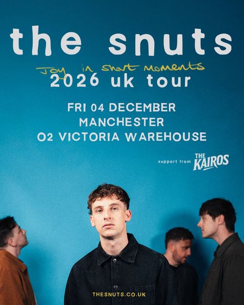 the snuts 2026 uk tour The Snuts, The Kairos at O2 VICTORIA WAREHOUSE on 4 December 2026 gig poster