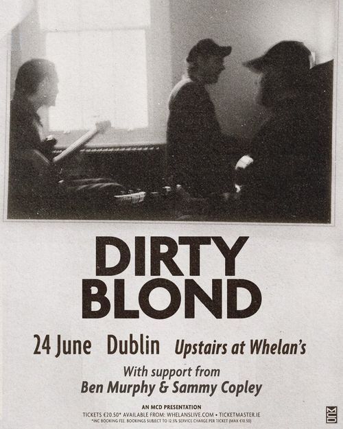 DIRTY BLOND Sammy Copley, Ben Murphy at Upstairs at Whelan's on 24 June 2026 gig poster