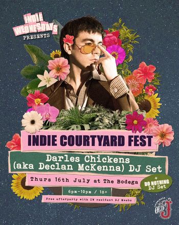 INDIE COURTYARD FEST Do Nothing, Darles Chickens (aka Declan McKenna) at The Bodega on 16 July 2026 gig poster