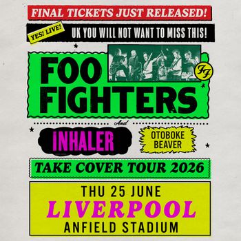 FOO FIGHTERS AND INHALER TAKE COVER TOUR 2026 Inhaler, Foo Fighters, おとぼけビ〜バ〜 at Anfield Stadium on 25 June 2026 gig poster