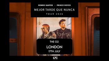 MEJOR TARDE QUE NUNCA TOUR 2026 Romeo Santos, Prince Royce at The O2 on 17 July 2026 gig poster