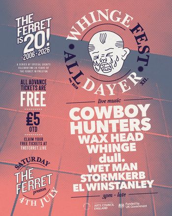 WHINGE FEST ALL DAYER XII Storm Kerb, Wax Head, EL WINSTANLEY, Wet Man, Cowboy Hunters, WHINGE, Dull at The Ferret on 4 July 2026 gig poster
