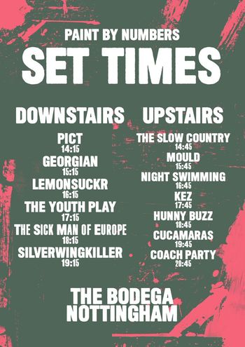 PAINT BY NUMBERS SET TIMES Silverwingkiller, Lemonsuckr, Pict, MOULD, Georgian, CUCA MARAS, The Slow Country, Night Swimming, HUNNYBUZZ, The Youth Play, Kez, The Sick Man of Europe, Coach Party at The Bodega on 21 June 2026 gig poster
