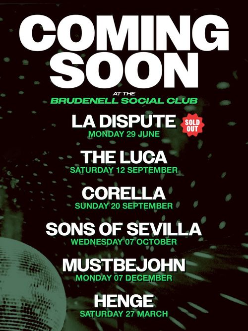 COMING SOON at the Brudenell Social Club Corella, HENGE, mustbejohn, The Luca, La Dispute, Sons of Sevilla june 2026 to march 2027 tour poster
