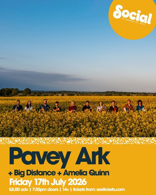 Pavey Ark + Big Distance + Amelia Quinn Pavey Ark, Amelia Quinn, Big Distance at Social on 17 July 2026 gig poster
