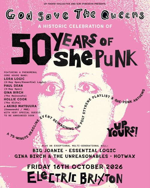 God Save The Queens: A Historic Celebration of 50 Years of She Punk HotWax, Hollie Cook, Gina Birch & The Unreasonables, Big Joanie, Akiko Matsuura, Essential Logic, Lora Logic, Gina Birch, Paul Dean at Electric Brixton on 16 October 2026 gig poster
