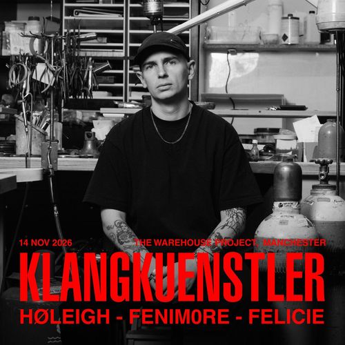 KLANGKUENSTLER HØLEIGH, FELICIE, FENIMORE at THE WAREHOUSE PROJECT on 14 November 2026 gig poster