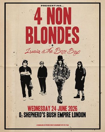 4 NON BLONDES + Lucia & The Best Boys 4 Non Blondes, Lucia & The Best Boys at O2 Shepherd's Bush Empire on 24 June 2026 gig poster