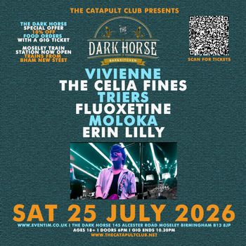 THE DARK HORSE ERIN LILLY, MOLOKA, THE CELIA FINES, Vivienne, FLUOXETINE, TRIERS at The Dark Horse on 25 July 2026 gig poster
