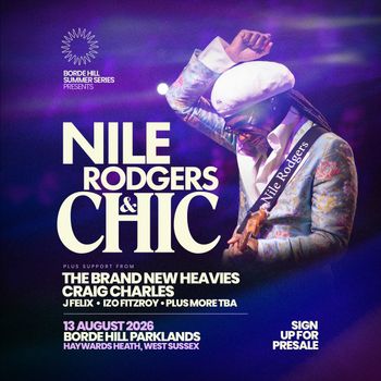 NILE RODGERS & CHIC The Brand New Heavies, J FELIX, Izo FitzRoy, Craig Charles at BORDE HILL PARKLANDS on 13 August 2026 gig poster