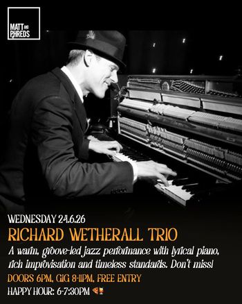 RICHARD WETHERALL TRIO at MATT AND PHREDS on 24 June 2026 gig poster