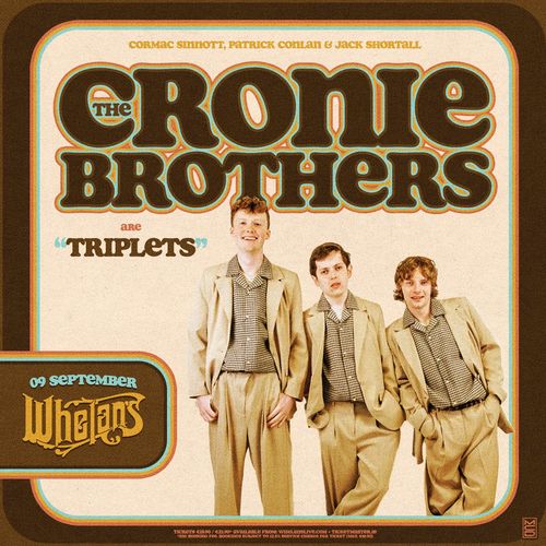 The Cronie Brothers are "Triplets" The Cronie Brothers at Whelans on 9 September 2026 gig poster