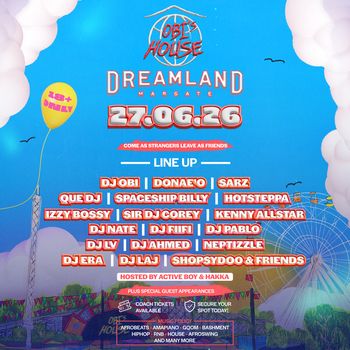 DJ OBI's House - Dreamland Izzy Bossy, Neptizzle, Sir DJ Corey, Shopsydoo & Friends, DJ Laj, DJ Fiifi, DJ OBI, Spaceship Billy, Donae’o, Sarz, Livewire, Kenny Allstar, DJ Nate, LV, DJ Ahmed, DJ Era, DJ Que, DJ Pablo at Dreamland on 27 June 2026 gig poster