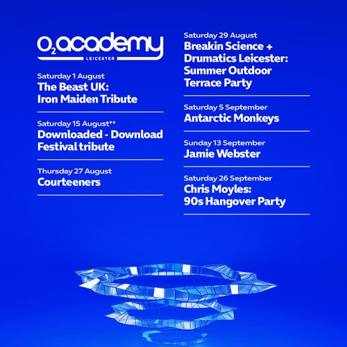 O2 Academy Leicester Courteeners, Antarctic Monkeys, Jamie Webster, Breakin Science + Drumatics Leicester: Summer Outdoor Terrace Party, The Beast UK: Iron Maiden Tribute, Chris Moyles: 90s Hangover Party, Downloaded - Download Festival tribute august 2026 to september 2026 tour poster