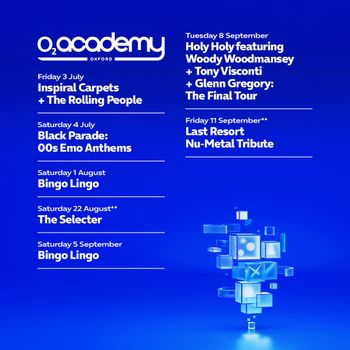 O2 Academy Oxford Live Music Events The Selecter, The Rolling People, Last Resort Nu-Metal Tribute, Inspiral Carpets, Holy Holy featuring Woody Woodmansey, Bingo Lingo, Glenn Gregory: The Final Tour, Black Parade: 00s Emo Anthems, Tony Visconti july 2026 to september 2026 tour poster