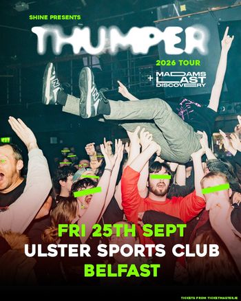 THUMPER 2026 TOUR THUMPER, Madams Last Discovery at ULSTER SPORTS CLUB on 25 September 2026 gig poster