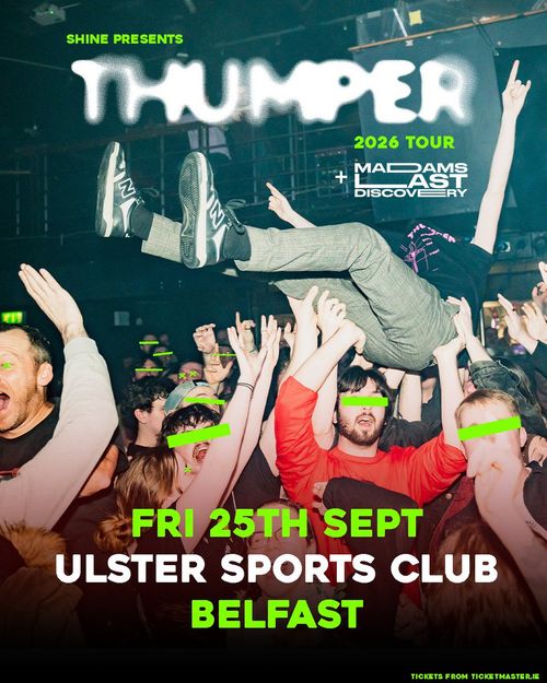 THUMPER 2026 TOUR THUMPER, Madams Last Discovery at ULSTER SPORTS CLUB on 25 September 2026 gig poster