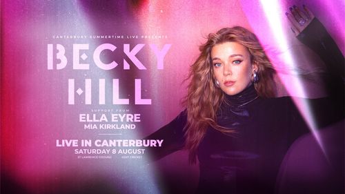 BECKY HILL Mia Kirkland, Ella Eyre at St Lawrence Ground on 8 August 2026 gig poster