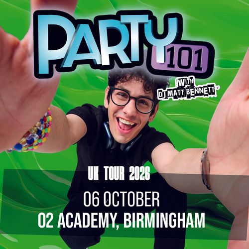 PARTY 101 with DJ MATT BENNETT DJ Matt Bennett at 02 ACADEMY on 6 October 2026 gig poster