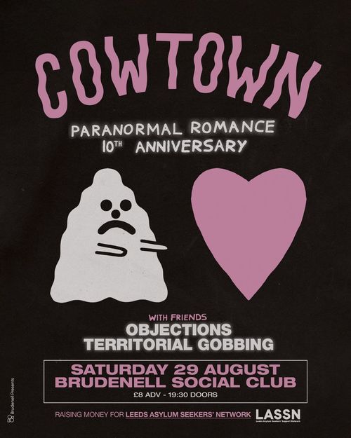 COWTOWN - PARANORMAL ROMANCE 10th ANNIVERSARY Cowtown, Territorial Gobbing, OBJECTIONS at Brudenell Social Club on 29 August 2026 gig poster