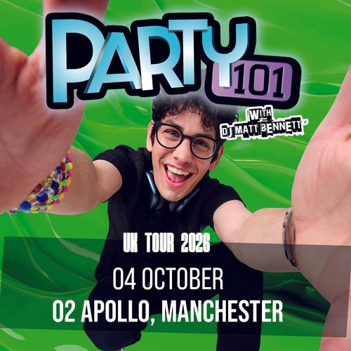 PARTY 101 with DJ MATT BENNETT DJ Matt Bennett at 02 APOLLO on 4 October 2026 gig poster