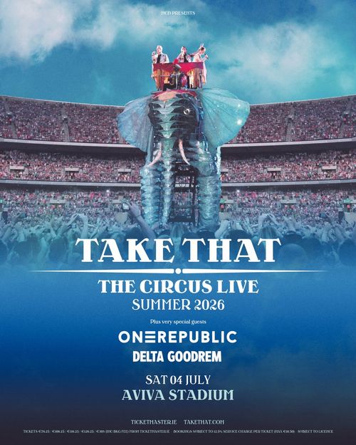 TAKE THAT - THE CIRCUS LIVE Take That, OneRepublic, Delta Goodrem at AVIVA STADIUM on 4 July 2026 gig poster