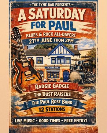 A SATURDAY FOR PAUL Radgie Gadgie, The Paul Rose Band, 12 Stations, The Dust Raisers at THE TYNE BAR on 27 June 2026 gig poster