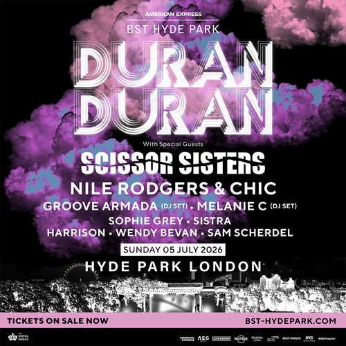 DURAN DURAN SISTRA, Nile Rodgers & Chic, Groove Armada, Harrison, Melanie C, Scissor Sisters, Sophie Grey, Sam Scherdel, Wendy Bevan at Hyde Park on 5 July 2026 gig poster
