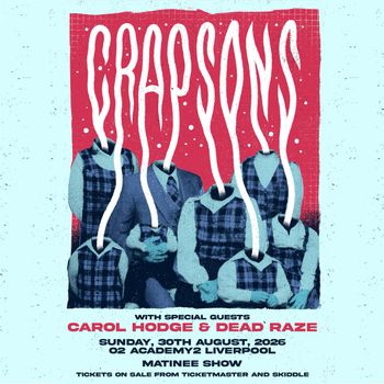 CRAPSONS DEAD RAZE, Carol Hodge at O2 ACADEMY2 LIVERPOOL on 30 August 2026 gig poster