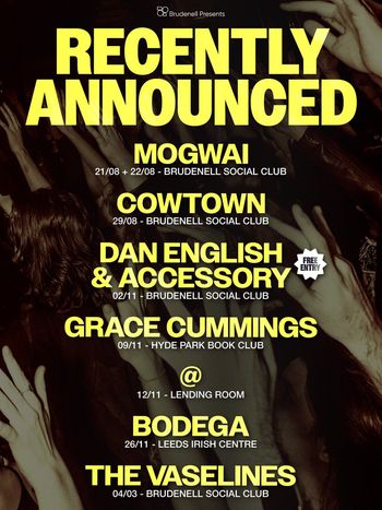 RECENTLY ANNOUNCED Mogwai, Cowtown, The Vaselines, BODEGA, Grace Cummings, DAN ENGLISH & ACCESSORY, @ august 2026 tour poster