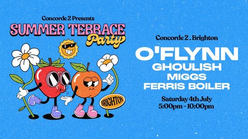 SUMMER TERRACE Party FERRIS BOILER, O’Flynn, Ghoulish, Miggs at Concorde 2 on 4 July 2026 gig poster