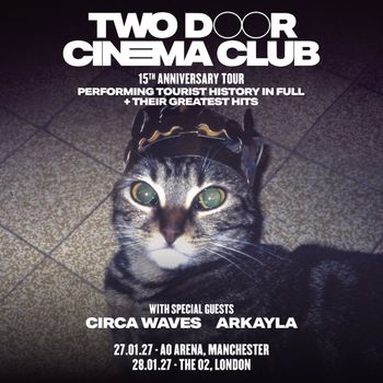 Two Door Cinema Club 15th Anniversary Tour Performing Tourist History in Full + Their Greatest Hits Arkayla, Circa Waves, Two Door Cinema Club january 2027 tour poster