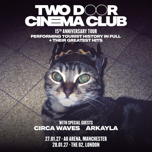 Two Door Cinema Club 15th Anniversary Tour Performing Tourist History in Full + Their Greatest Hits Arkayla, Circa Waves, Two Door Cinema Club january 2027 tour poster