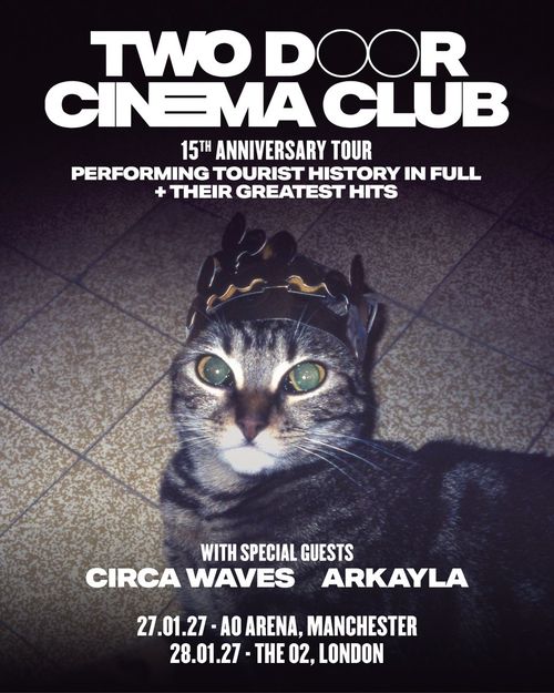 Two Door Cinema Club 15th Anniversary Tour Performing Tourist History in Full + Their Greatest Hits Arkayla, Circa Waves, Two Door Cinema Club january 2027 tour poster