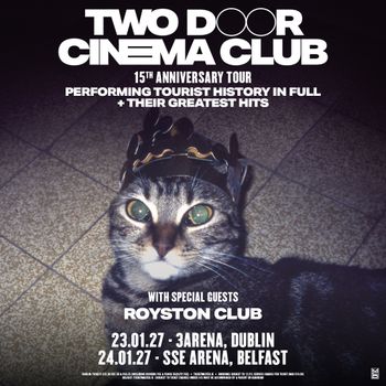 Two Door Cinema Club 15th Anniversary Tour Performing Tourist History in Full + Their Greatest Hits Two Door Cinema Club, The Royston Club at SSE Arena on 24 January 2027 gig poster