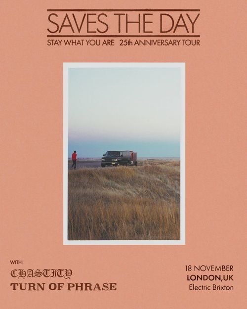 SAVES THE DAY - STAY WHAT YOU ARE 25th ANNIVERSARY TOUR Chastity, Turn of Phrase, Saves the Day at Electric Brixton on 18 November 2026 gig poster