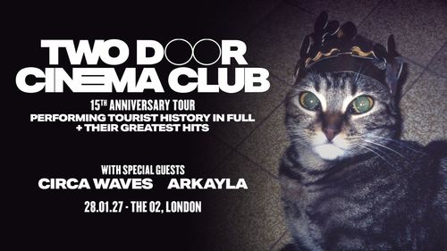 TWO DOOR CINEMA CLUB 15TH ANNIVERSARY TOUR Arkayla, Circa Waves, Two Door Cinema Club at The O2 on 28 January 2027 gig poster