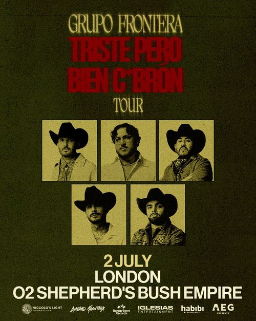 GRUPO FRONTERA - TRISTE PERO BIEN C*BRÓN TOUR Grupo Frontera at O2 Shepherd's Bush Empire on 2 July 2026 gig poster