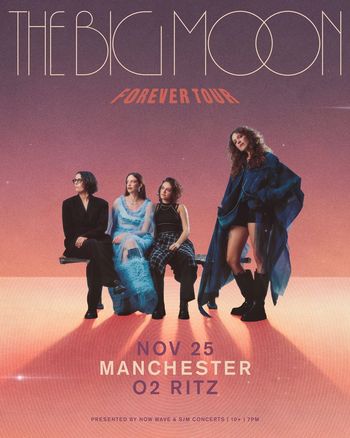 THE BIG MOON - FOREVER TOUR The Big Moon at O2 RITZ on 25 November 2026 gig poster